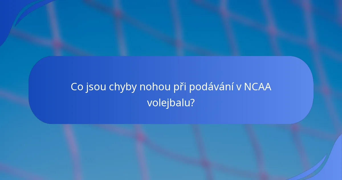Co jsou chyby nohou při podávání v NCAA volejbalu?