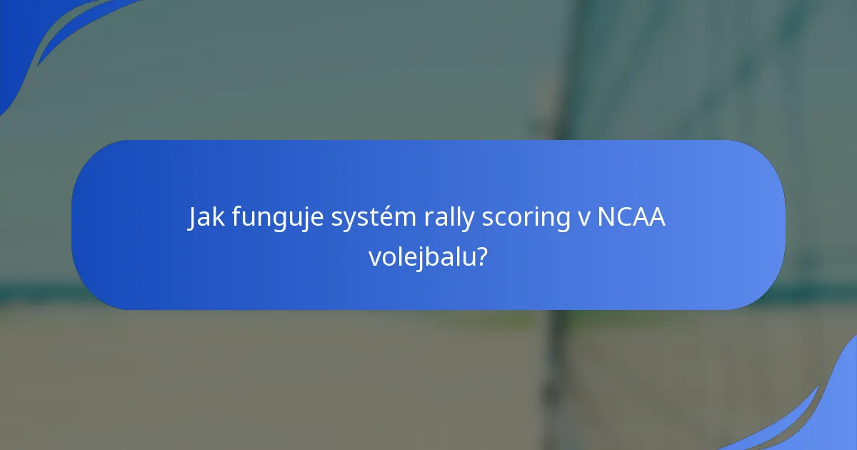 Jak funguje systém rally scoring v NCAA volejbalu?