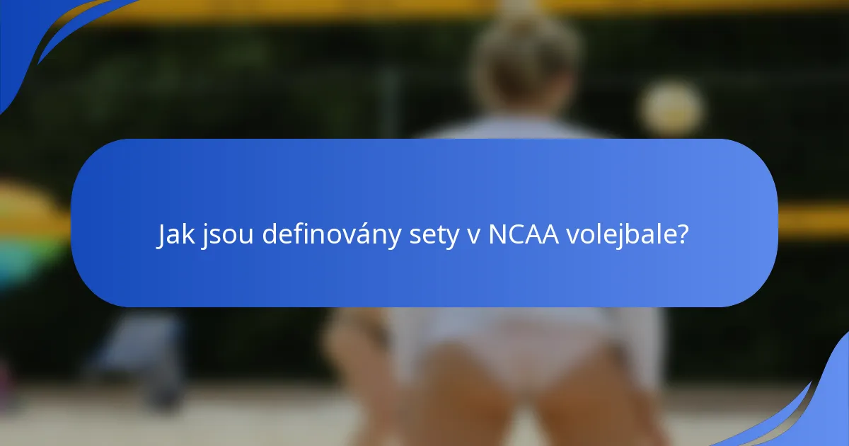 Jak jsou definovány sety v NCAA volejbale?