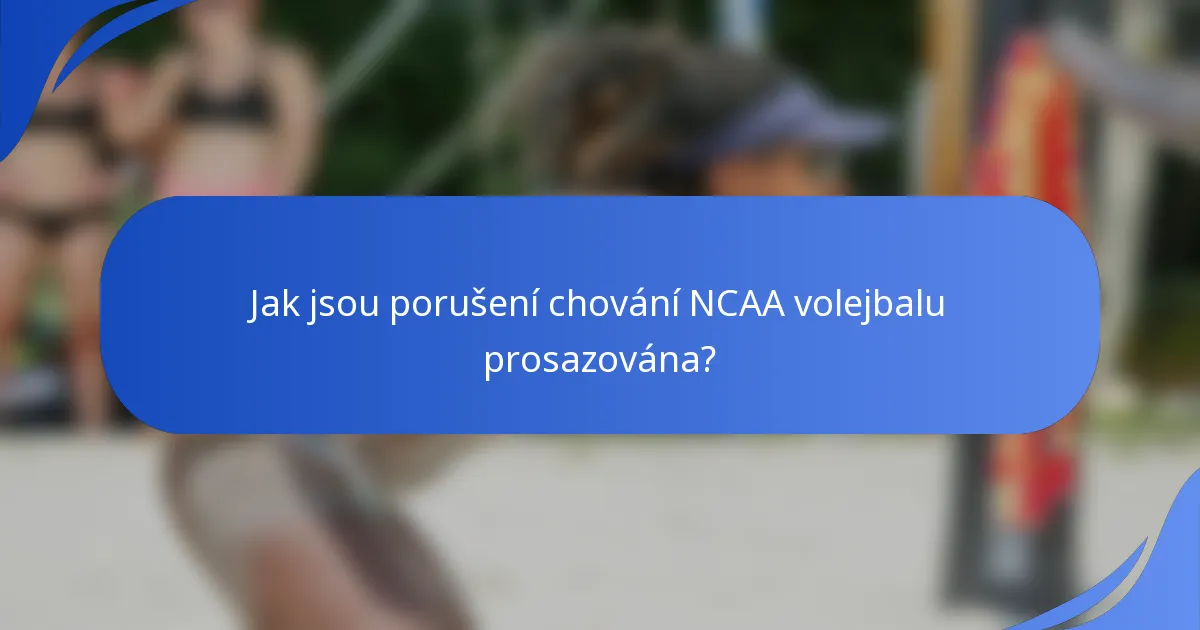 Jak jsou porušení chování NCAA volejbalu prosazována?