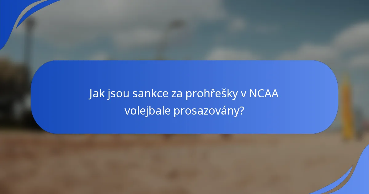 Jak jsou sankce za prohřešky v NCAA volejbale prosazovány?