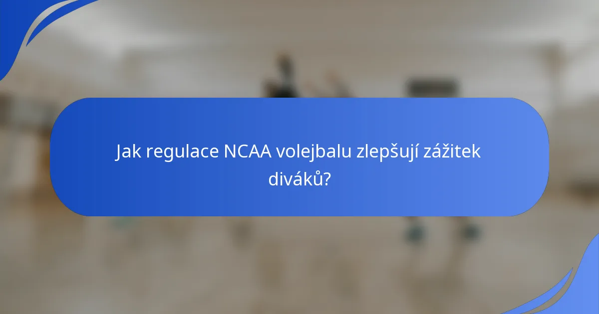 Jak regulace NCAA volejbalu zlepšují zážitek diváků?