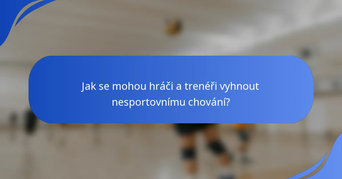 Jak se mohou hráči a trenéři vyhnout nesportovnímu chování?