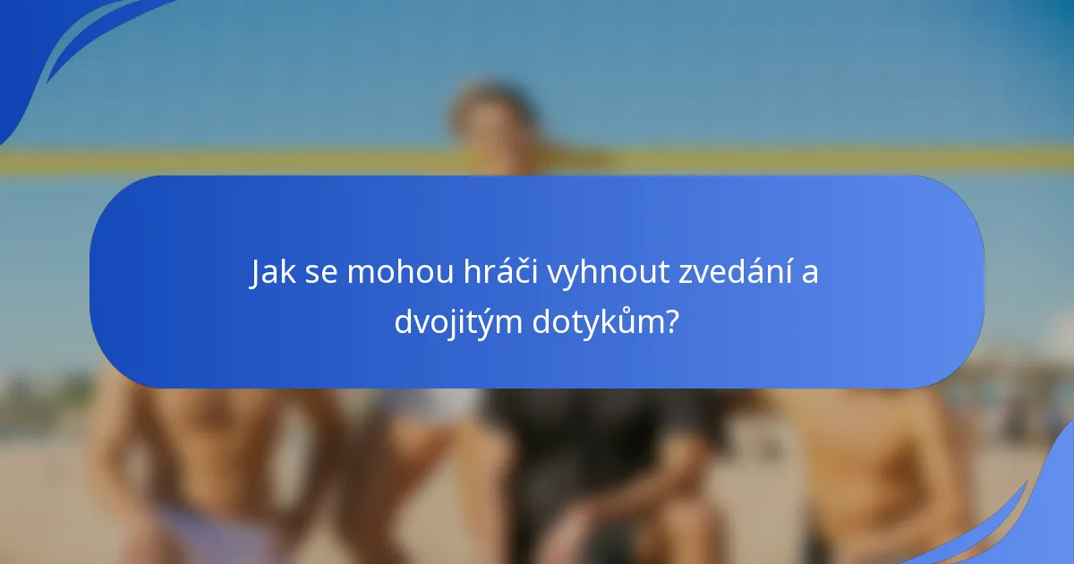 Jak se mohou hráči vyhnout zvedání a dvojitým dotykům?