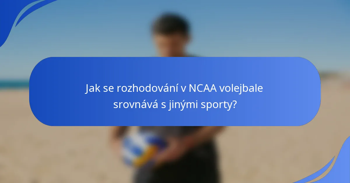 Jak se rozhodování v NCAA volejbale srovnává s jinými sporty?