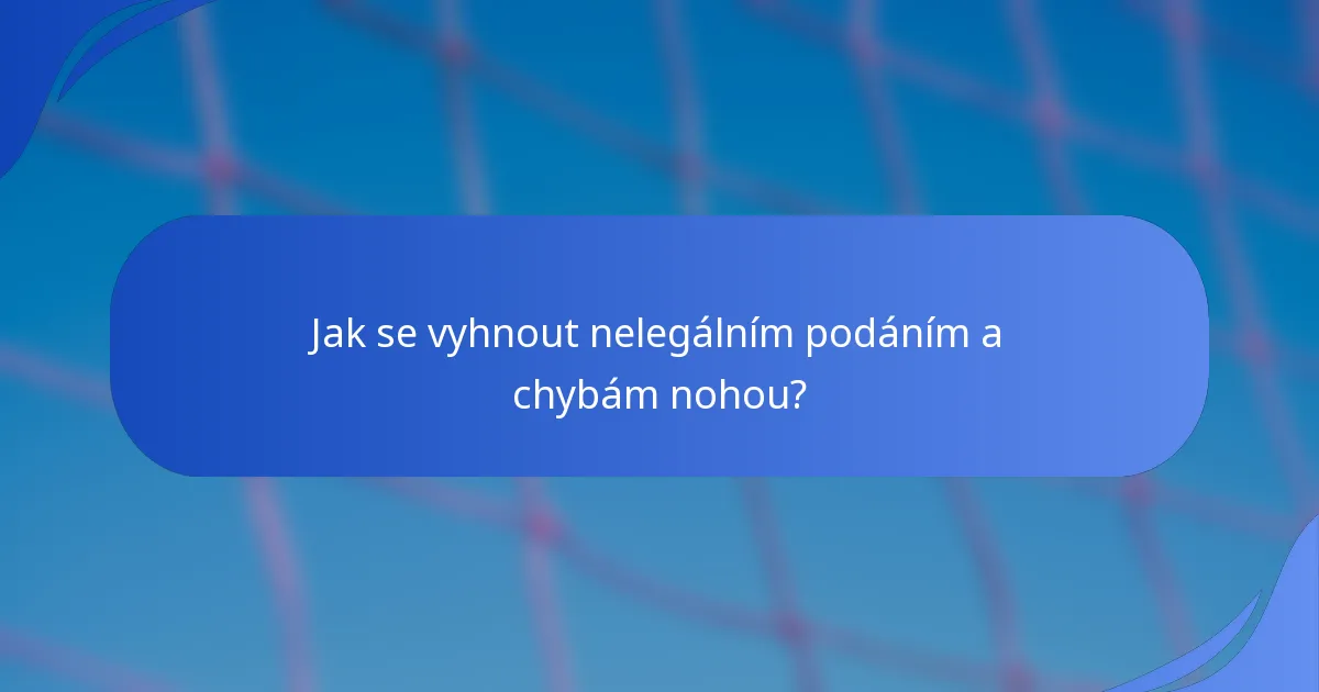 Jak se vyhnout nelegálním podáním a chybám nohou?