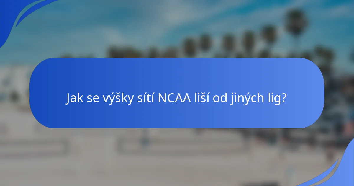 Jak se výšky sítí NCAA liší od jiných lig?