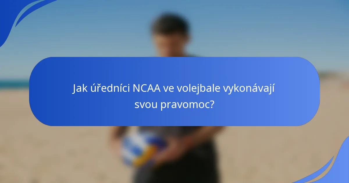 Jak úředníci NCAA ve volejbale vykonávají svou pravomoc?