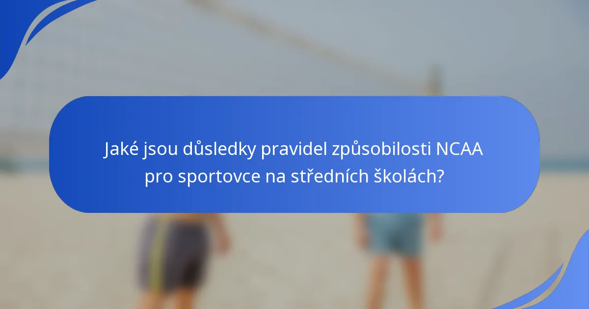 Jaké jsou důsledky pravidel způsobilosti NCAA pro sportovce na středních školách?