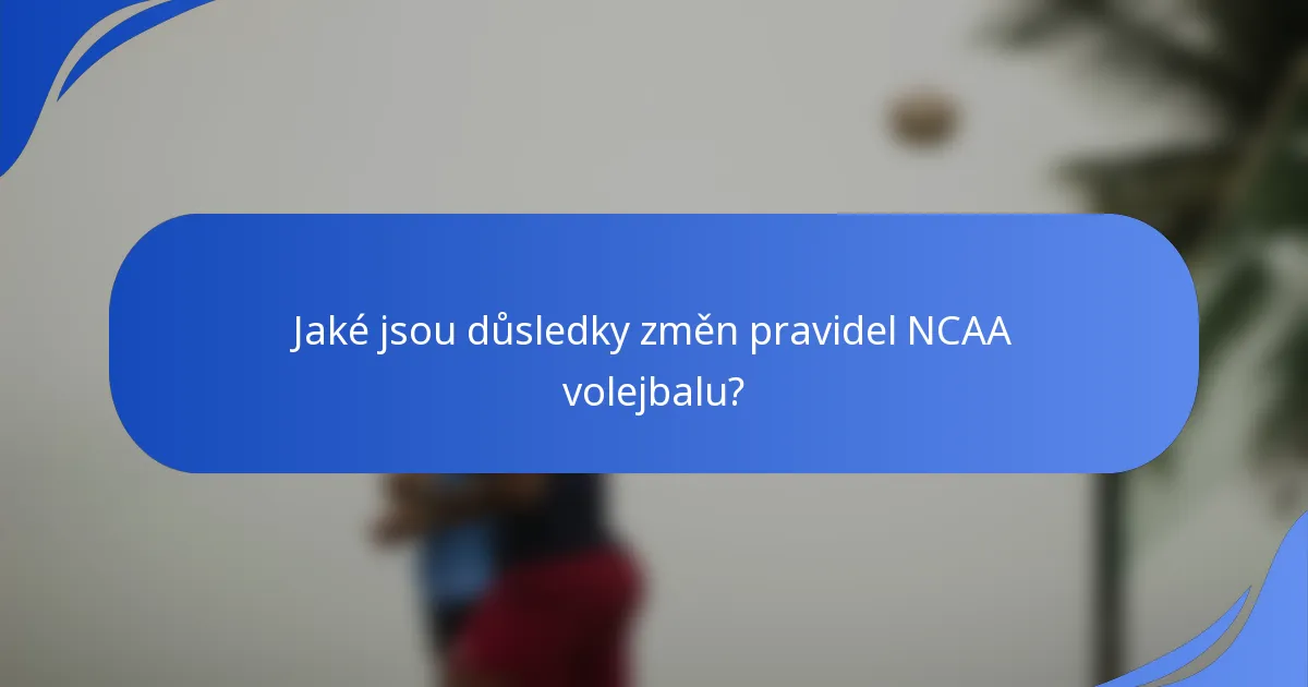 Jaké jsou důsledky změn pravidel NCAA volejbalu?