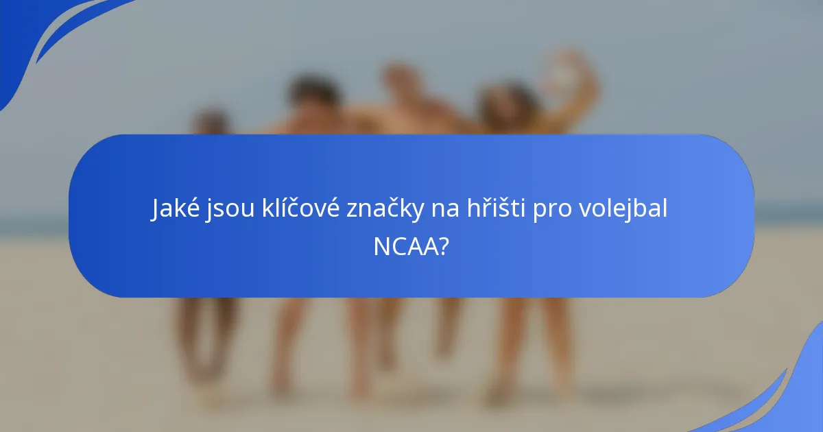 Jaké jsou klíčové značky na hřišti pro volejbal NCAA?