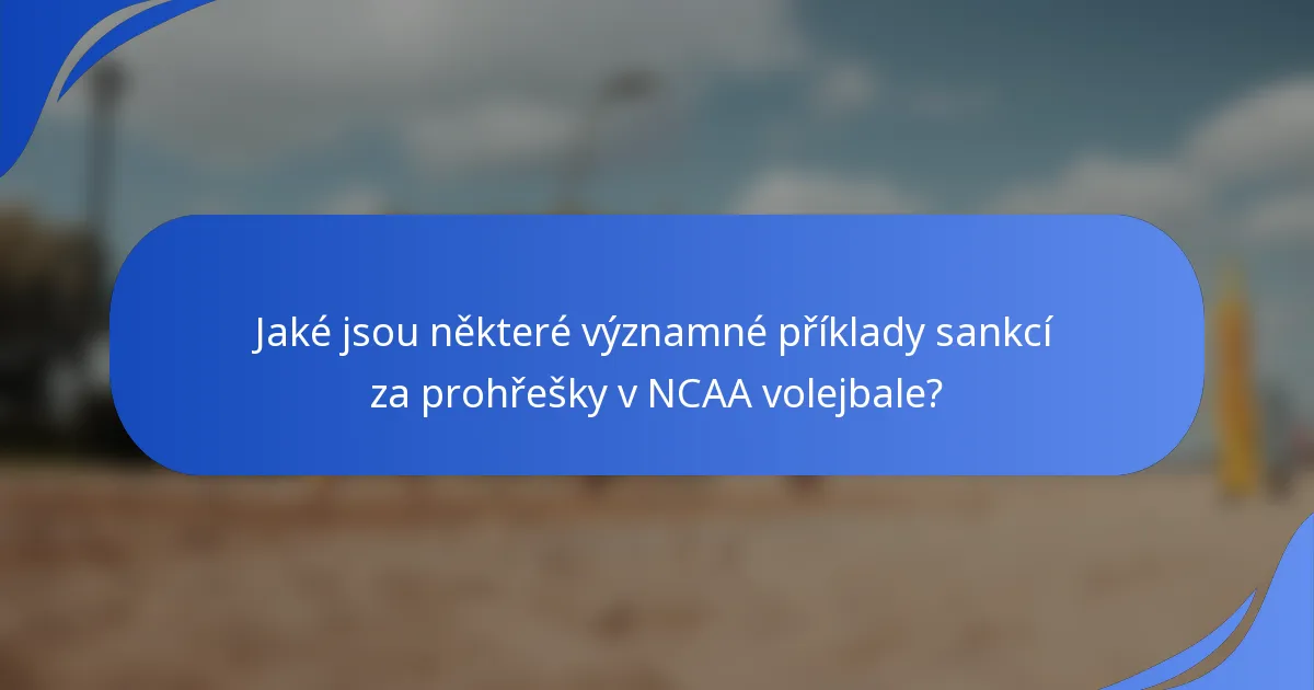 Jaké jsou některé významné příklady sankcí za prohřešky v NCAA volejbale?