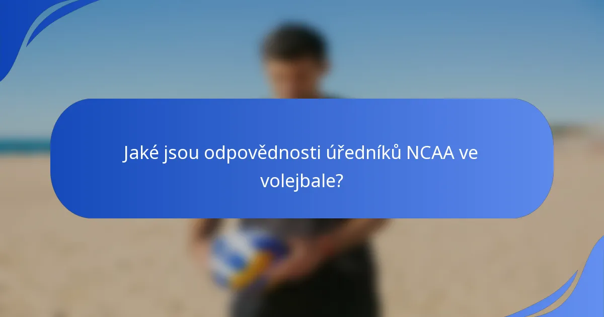 Jaké jsou odpovědnosti úředníků NCAA ve volejbale?