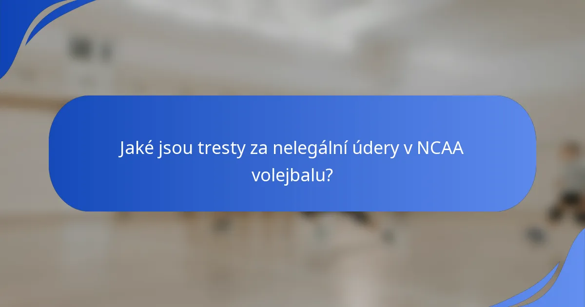 Jaké jsou tresty za nelegální údery v NCAA volejbalu?