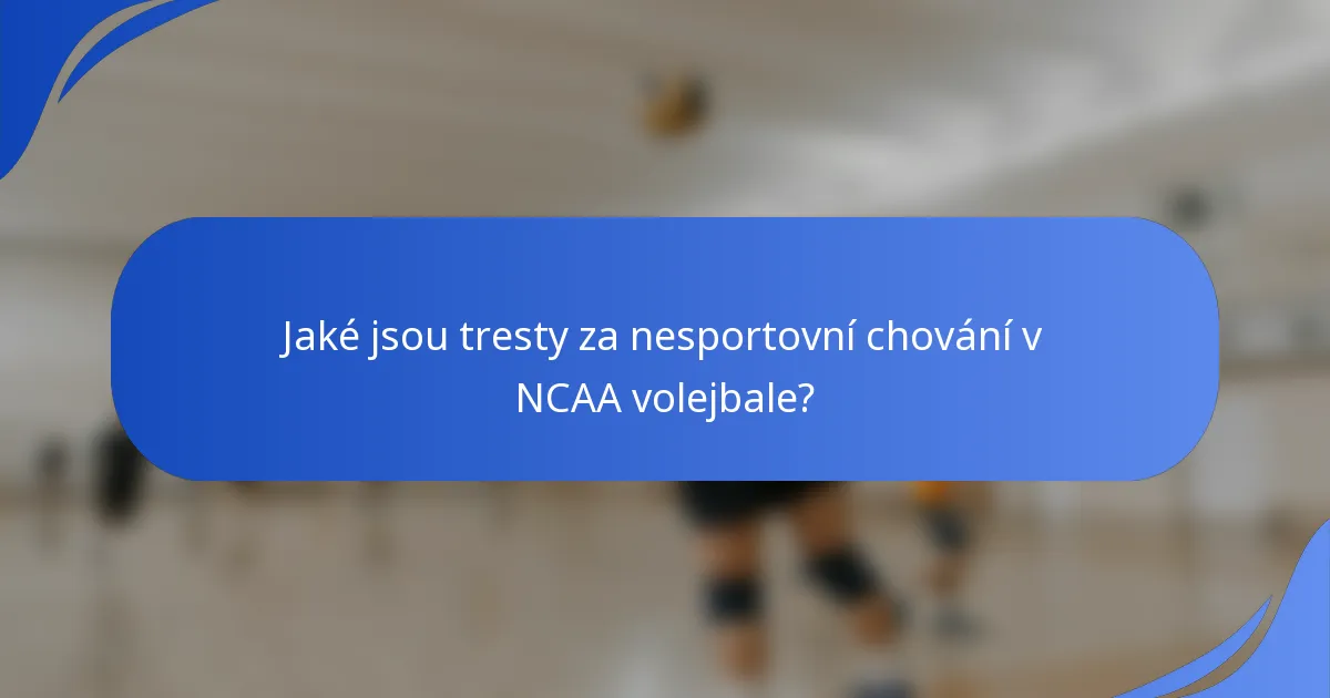 Jaké jsou tresty za nesportovní chování v NCAA volejbale?