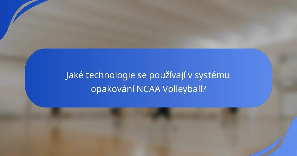 Jaké technologie se používají v systému opakování NCAA Volleyball?