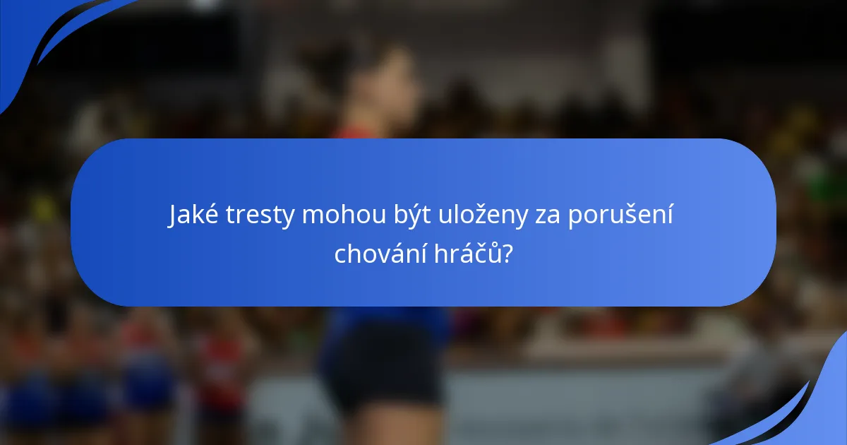 Jaké tresty mohou být uloženy za porušení chování hráčů?