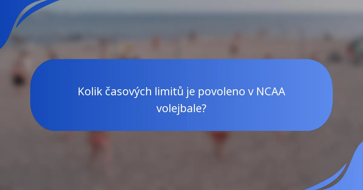 Kolik časových limitů je povoleno v NCAA volejbale?